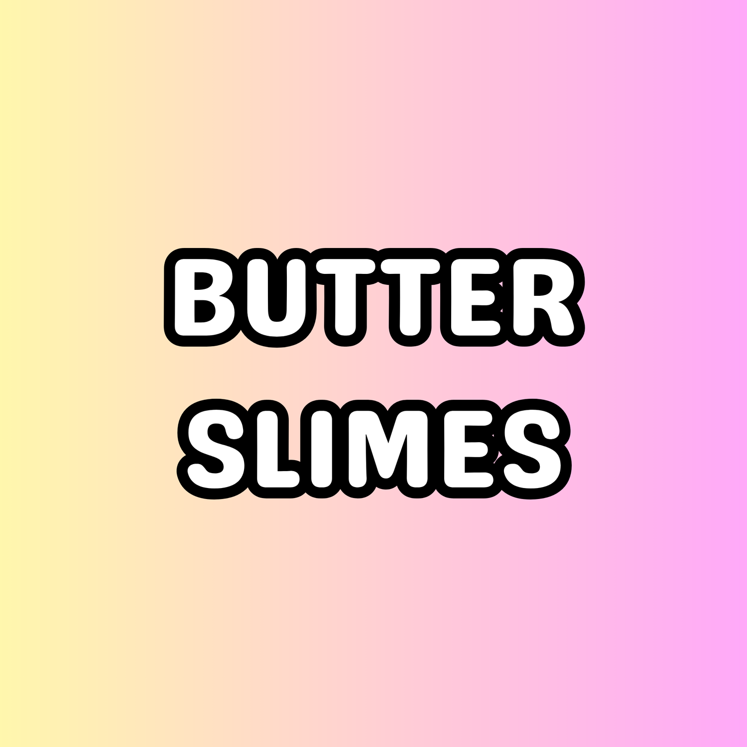 BUTTER SLIMES