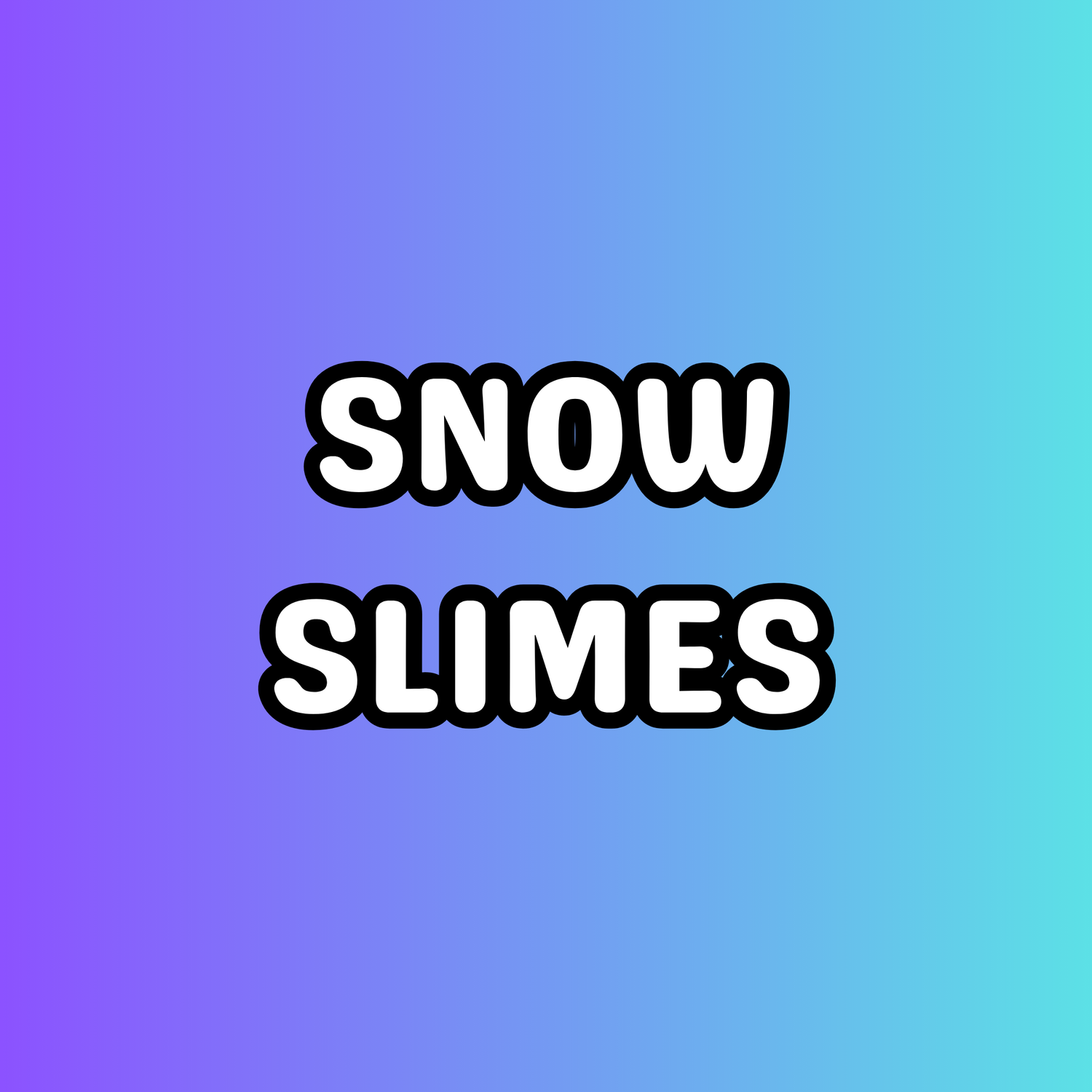 SNOW SLIMES