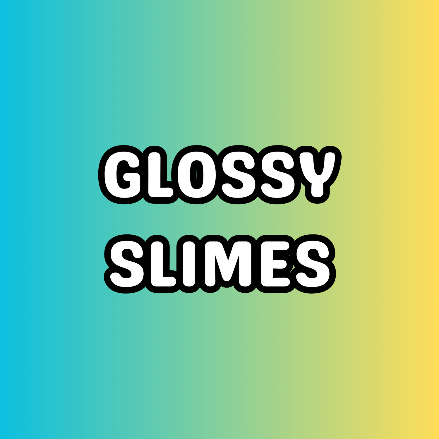 GLOSSY SLIMES